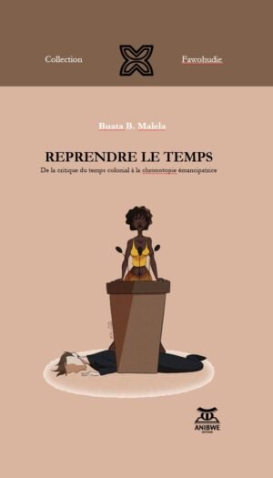 Reprendre le temps "De la critique du temps colonial à la chronotopie" 