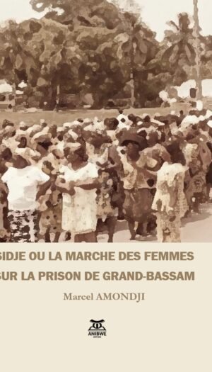Sidje ou la marche des femmes sur la prison de Grand-Bassam