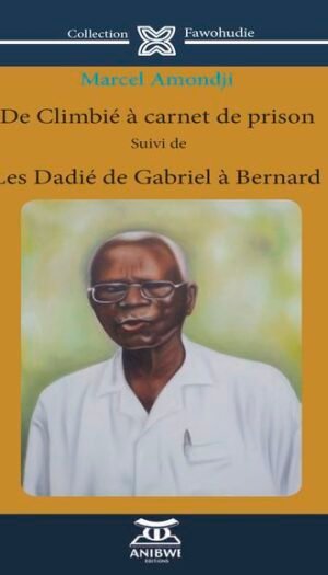 marcel amondji De Climbié à carnet de prison Suivi de Les Dadié de Gabriel à Bernard